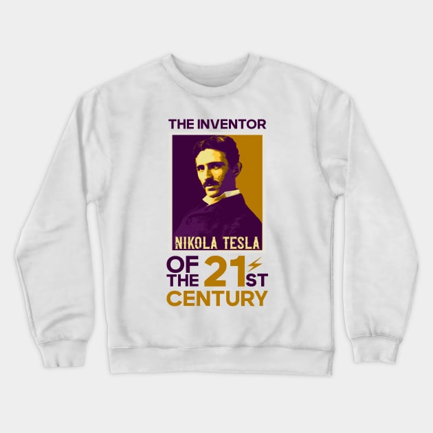 The inventor of the 21st century, quotes by Nikola Tesla Crewneck Sweatshirt by HomeCoquette